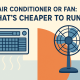 Air Conditioner or Fan - What’s Cheaper to Run